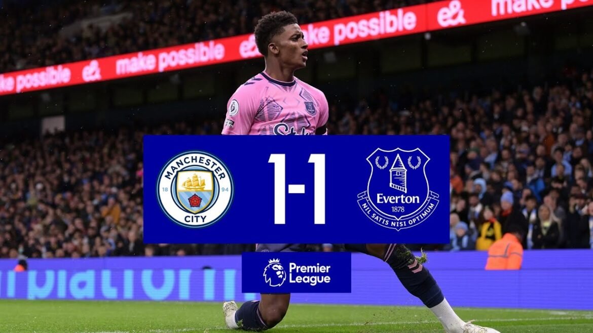 Everton hold Man City to 1-1 draw at Etihad